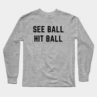 See ball hit ball Long Sleeve T-Shirt